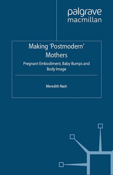M. Nash - Making 'Postmodern' Mothers, Häftad