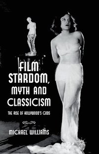 bokomslag Film Stardom, Myth and Classicism
