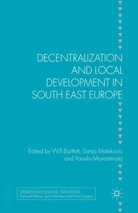 bokomslag Decentralization and Local Development in South East Europe