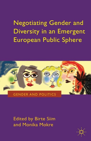 B. Siim, M. Mokre - Negotiating Gender and Diversity in an Emergent European Public Sphere, Häftad