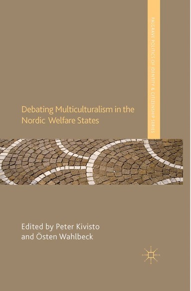 P. Kivisto, Ö. Wahlbeck - Debating Multiculturalism in the Nordic Welfare States, Häftad