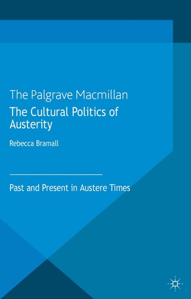 R. Bramall - Cultural Politics of Austerity, Häftad