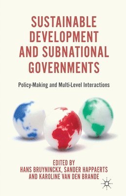 H. Bruyninckx, S. Happaerts, K. van den Brande, K. Van Den Brande - Sustainable Development and Subnational Governments, Häftad