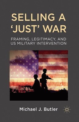 M. Butler - Selling a 'Just' War, Häftad