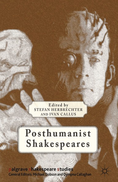 S. Herbrechter, I. Callus - Posthumanist Shakespeares, Häftad