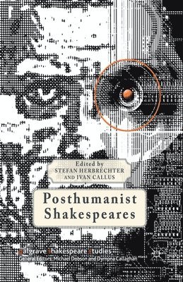 Posthumanist Shakespeares 1