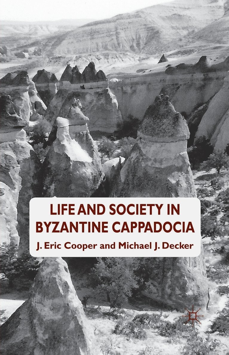 Eric. Cooper, Michael J. Decker, Eric Cooper - Life and Society in Byzantine Cappadocia, Häftad
