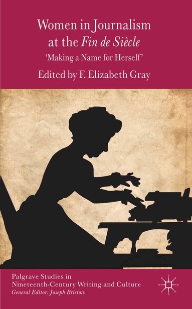 F. Gray - Women in Journalism at the Fin de Siècle, Häftad