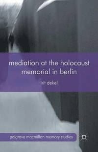 bokomslag Mediation at the Holocaust Memorial in Berlin