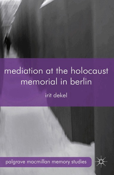 I. Dekel - Mediation at the Holocaust Memorial in Berlin, Häftad