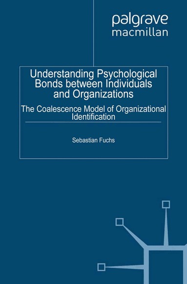 S. Fuchs - Understanding Psychological Bonds between Individuals and Organizations, Häftad