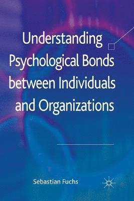S. Fuchs - Understanding Psychological Bonds between Individuals and Organizations, Häftad