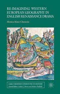 bokomslag Re-imagining Western European Geography in English Renaissance Drama