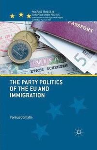 bokomslag The Party Politics of the EU and Immigration