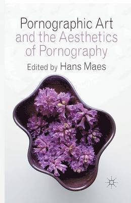bokomslag Pornographic Art and the Aesthetics of Pornography