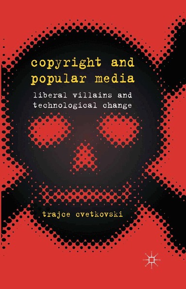 T. Cvetkovski - Copyright and Popular Media, Häftad