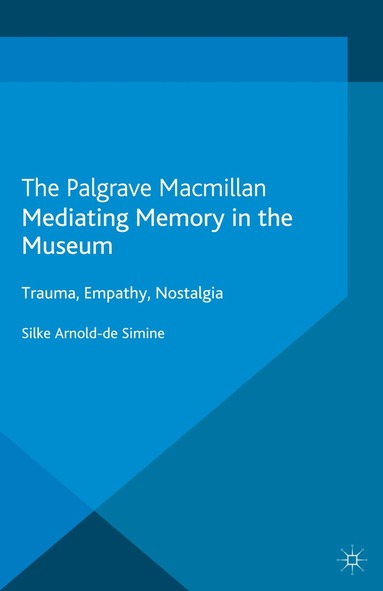 S. Arnold-de-Simine - Mediating Memory in the Museum, Häftad