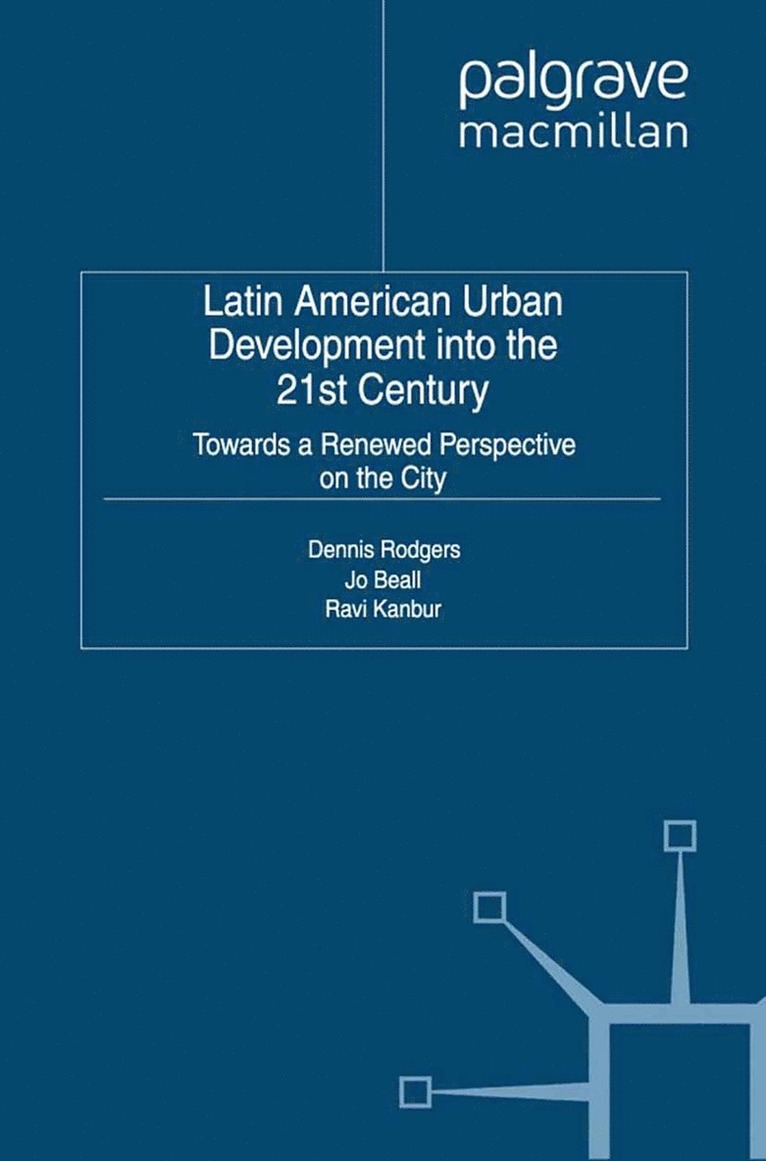 D. Rodgers, J. Beall, R. Kanbur - Latin American Urban Development into the Twenty First Century, Häftad