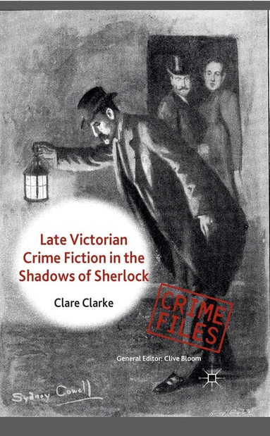 C. Clarke - Late Victorian Crime Fiction in the Shadows of Sherlock, Häftad