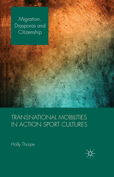 H. Thorpe - Transnational Mobilities in Action Sport Cultures, Häftad