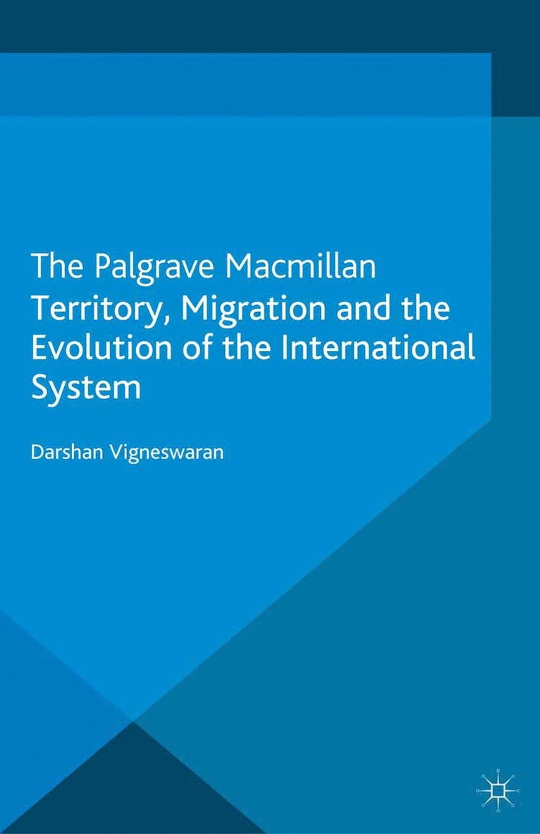 D. Vigneswaran - Territory, Migration and the Evolution of the International System, Häftad