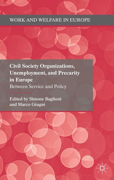 Simone Baglioni, M. Giugni - Civil Society Organizations, Unemployment, and Precarity in Europe, Häftad
