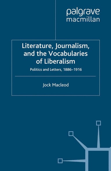 bokomslag Literature, Journalism, and the Vocabularies of Liberalism