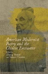 bokomslag American Modernist Poetry and the Chinese Encounter