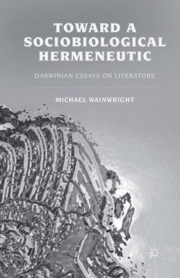 bokomslag Toward a Sociobiological Hermeneutic