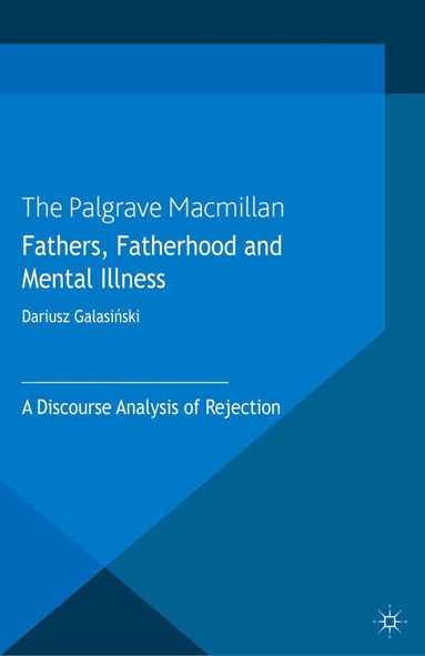 Dariusz Galasinski - Fathers, Fatherhood and Mental Illness, Häftad
