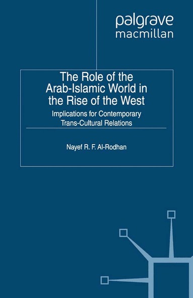 Nayef R.F. Al-Rodhan - Role of the Arab-Islamic World in the Rise of the West, Häftad