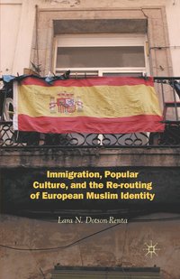 bokomslag Immigration, Popular Culture, and the Re-routing of European Muslim Identity