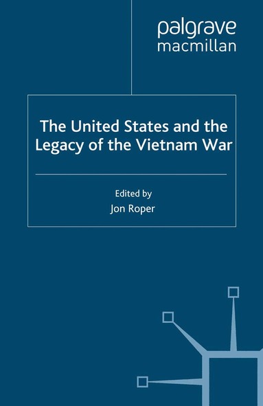 J. Roper - United States and the Legacy of the Vietnam War, Häftad