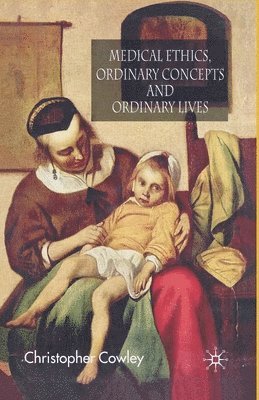 Medical Ethics, Ordinary Concepts and Ordinary Lives 1