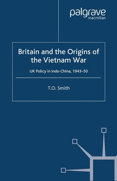 T. Smith - Britain and the Origins of the Vietnam War, Häftad