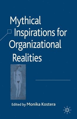 Mythical Inspirations for Organizational Realities 1