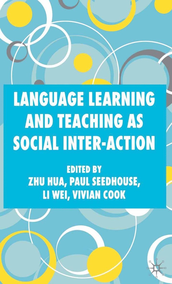 Z. Hua, P. Seedhouse, V. Cook, L. Wei - Language Learning and Teaching as Social Inter-action, Häftad