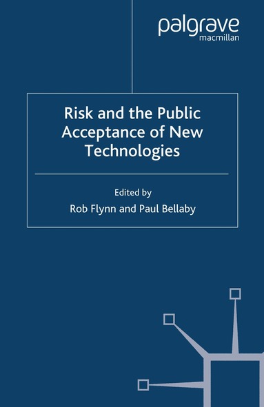 Rob Flynn, Paul Bellaby - Risk and the Public Acceptance of New Technologies, Häftad