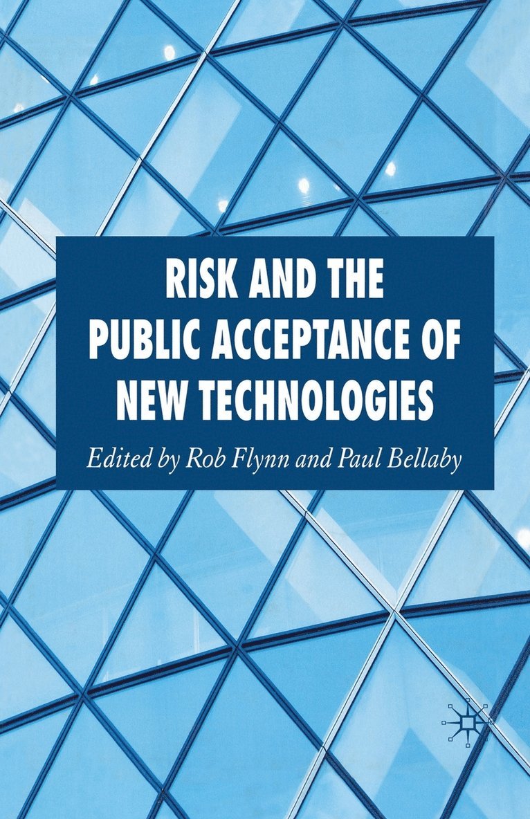 Risk and the Public Acceptance of New Technologies 1