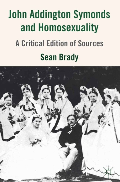 S. Brady - John Addington Symonds (1840-1893) and Homosexuality, Häftad