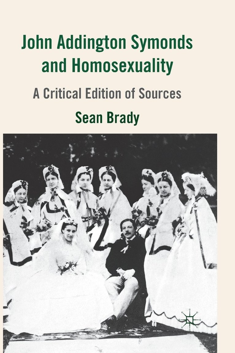 S. Brady - John Addington Symonds (1840-1893) and Homosexuality, Häftad