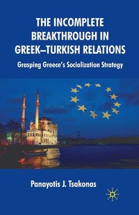 bokomslag The Incomplete Breakthrough in Greek-Turkish Relations