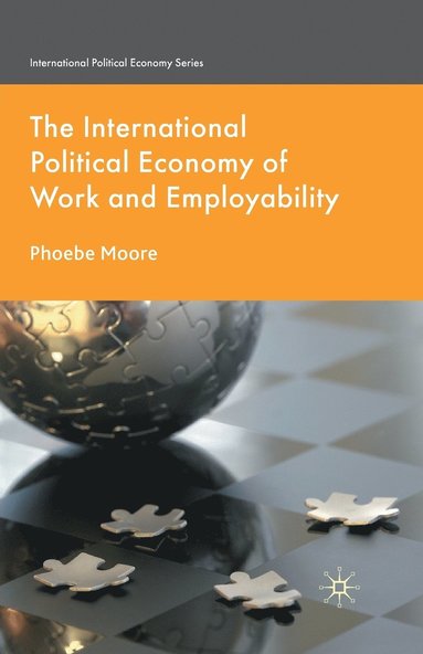 bokomslag The International Political Economy of Work and Employability