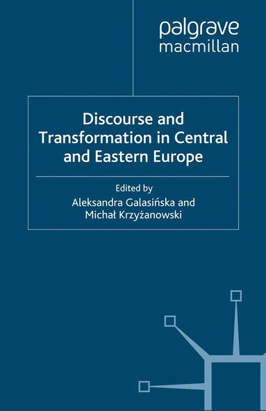 A. Galasinska, M. Krzyzanowski - Discourse and Transformation in Central and Eastern Europe, Häftad