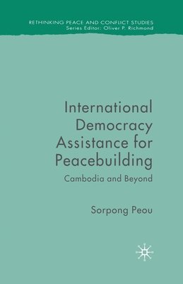 Sorpong Peou - International Democracy Assistance for Peacebuilding, Häftad
