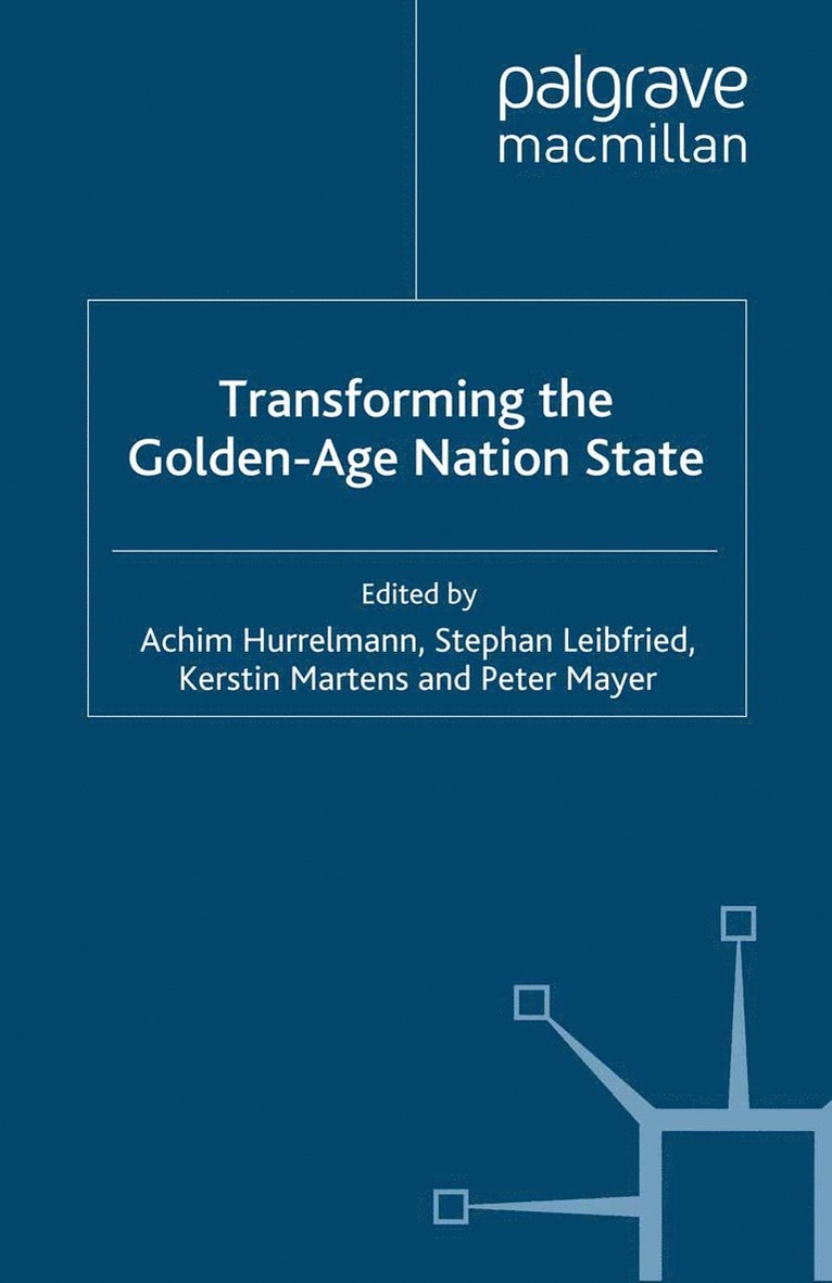 A. Hurrelmann, S. Leibfried, K. Martens, P. Mayer - Transforming the Golden-Age Nation State, Häftad