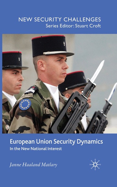 J. Matlary - European Union Security Dynamics, Häftad