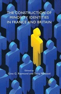 bokomslag The Construction of Minority Identities in France and Britain