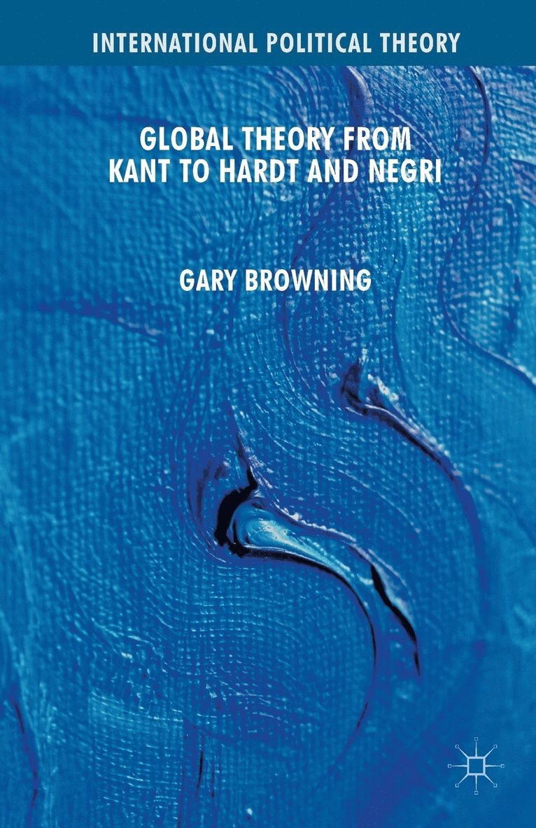 G. Browning - Global Theory from Kant to Hardt and Negri, Häftad