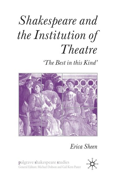 bokomslag Shakespeare and the Institution of Theatre